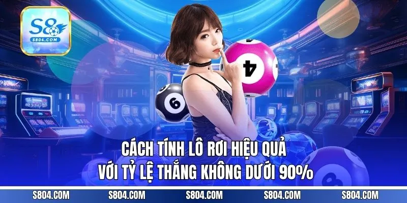 Cách Tính Lô Rơi Hiệu Quả Với Tỷ Lệ Thắng Không Dưới 90%