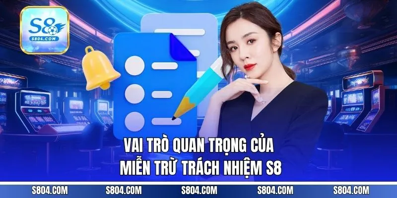 Vai trò quan trọng của miễn trừ trách nhiệm S8